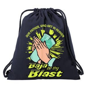 Our Father Who Art In Heaven Baja Be Thy Blast Drawstring Bag