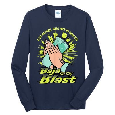 Our Father Who Art In Heaven Baja Be Thy Blast Tall Long Sleeve T-Shirt