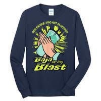 Our Father Who Art In Heaven Baja Be Thy Blast Tall Long Sleeve T-Shirt