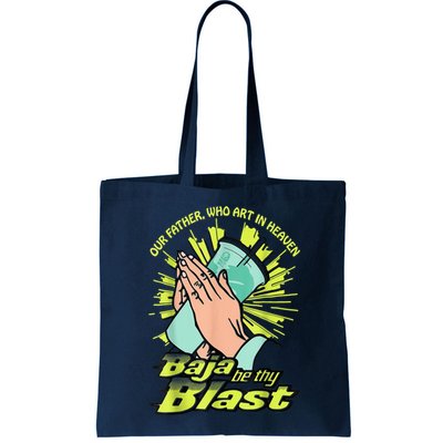 Our Father Who Art In Heaven Baja Be Thy Blast Bag