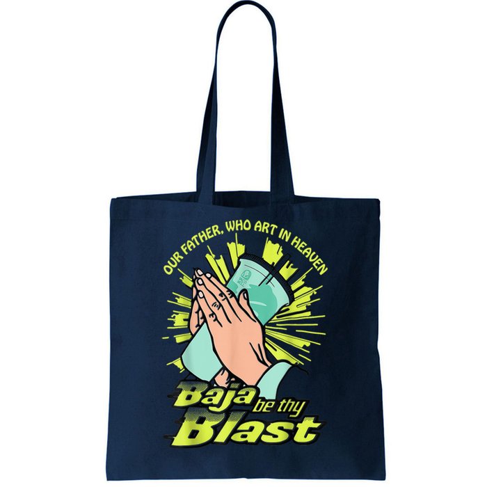 Our Father Who Art In Heaven Baja Be Thy Blast Tote Bag