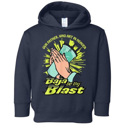 Our Father Who Art In Heaven Baja Be Thy Blast Toddler Hoodie