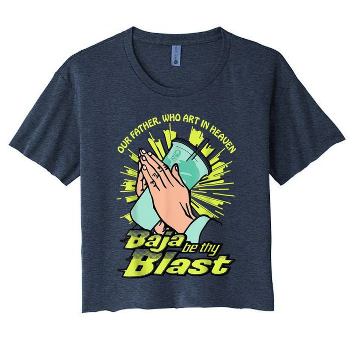 Our Father Who Art In Heaven Baja Be Thy Blast Women's Crop Top Tee
