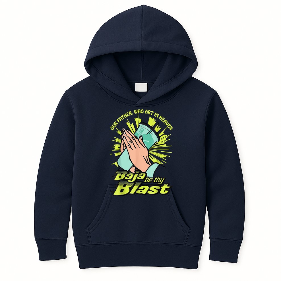 Our Father Who Art In Heaven Baja Be Thy Blast Kids Hoodie