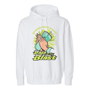 Our Father Who Art In Heaven Baja Be Thy Blast Garment-Dyed Fleece Hoodie