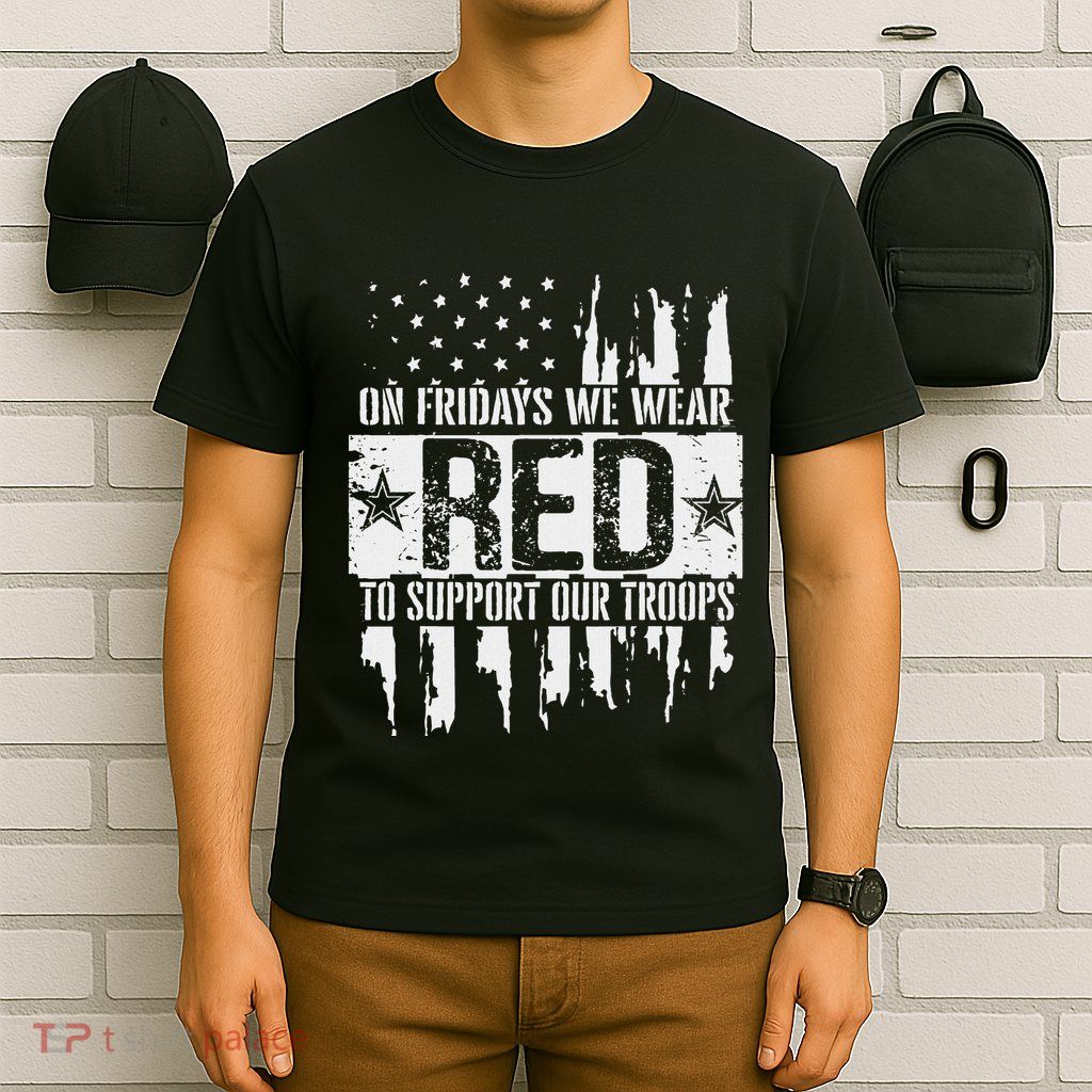 On Fridays We Wear Red To Support Our Troops Red Friday T-Shirt