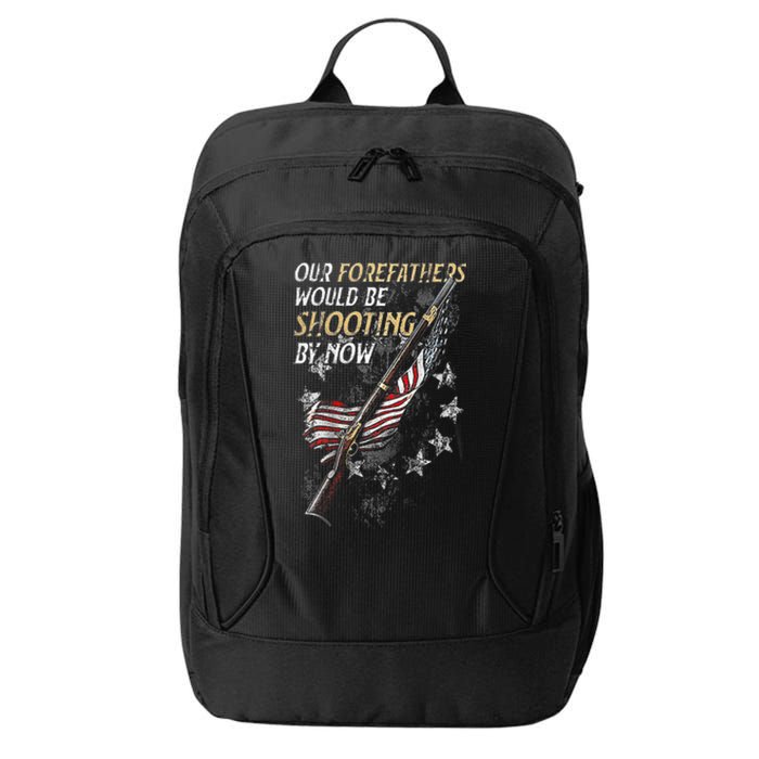 Our Forefathers Would Be Shooting By Now City Backpack