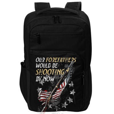 Our Forefathers Would Be Shooting By Now Impact Tech Backpack