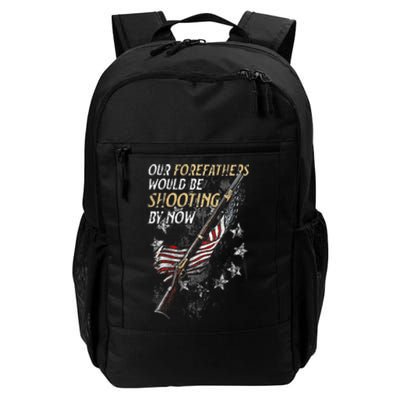 Our Forefathers Would Be Shooting By Now Daily Commute Backpack