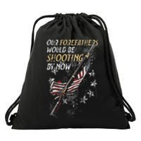 Our Forefathers Would Be Shooting By Now Drawstring Bag