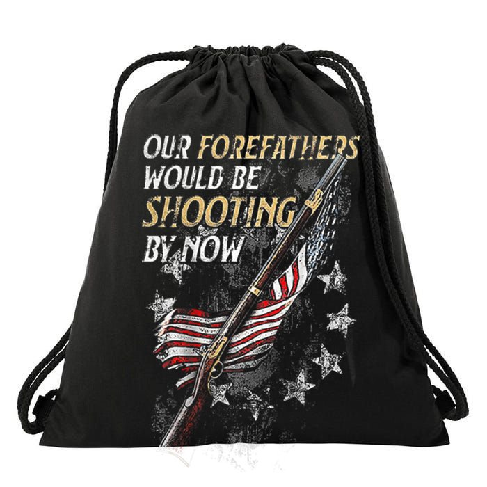 Our Forefathers Would Be Shooting By Now Drawstring Bag