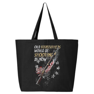 Our Forefathers Would Be Shooting By Now 25L Jumbo Tote