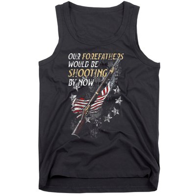 Our Forefathers Would Be Shooting By Now Tank Top