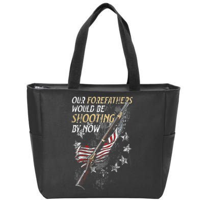 Our Forefathers Would Be Shooting By Now Zip Tote Bag