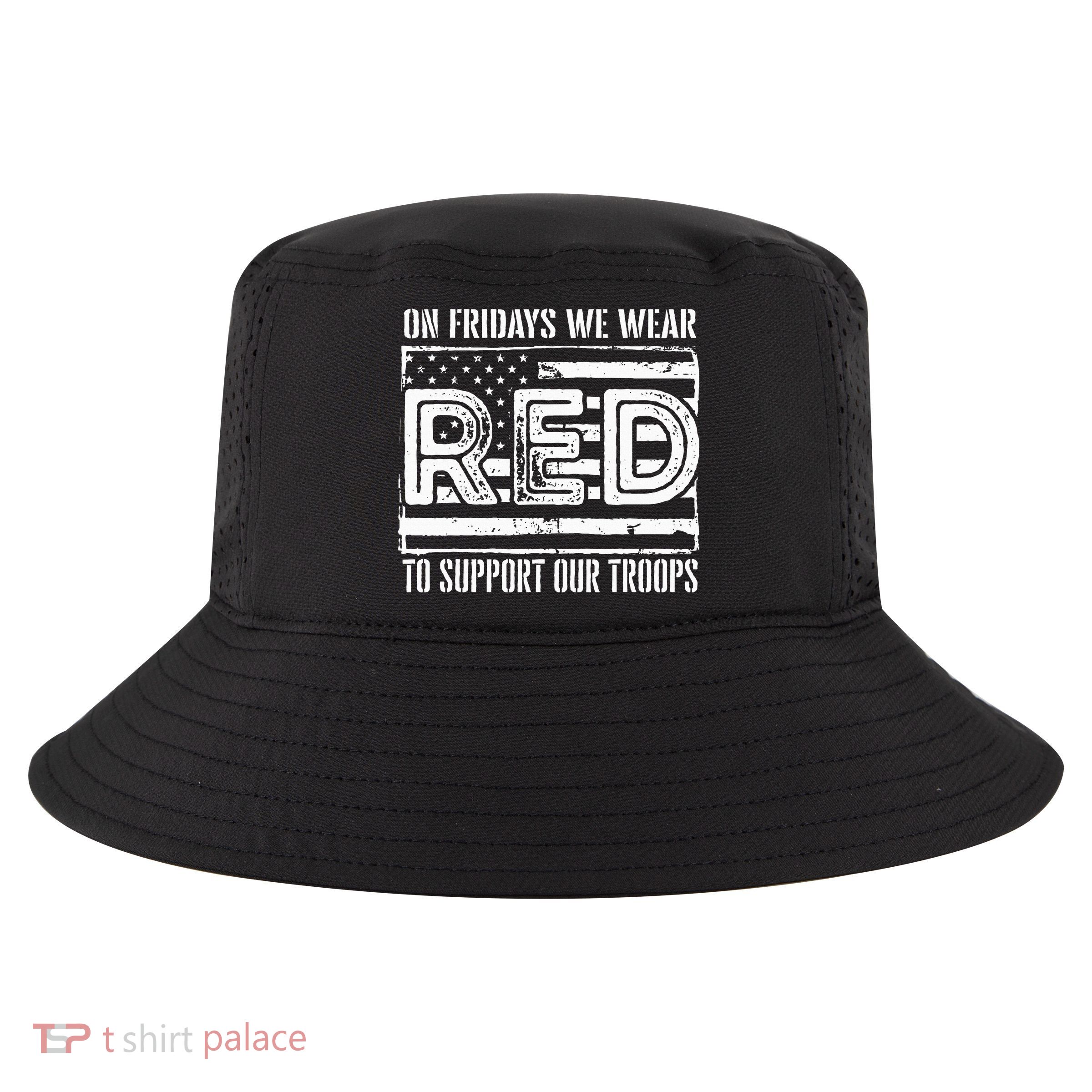 On Fridays We Wear Red To Support Our Troops Red Friday Cool Comfort Performance Bucket Hat