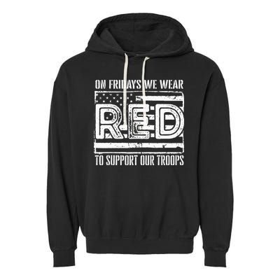 On Fridays We Wear Red To Support Our Troops Red Friday Garment-Dyed Fleece Hoodie