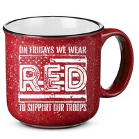 On Fridays We Wear Red To Support Our Troops Red Friday 15oz Campfire Ceramic Mug