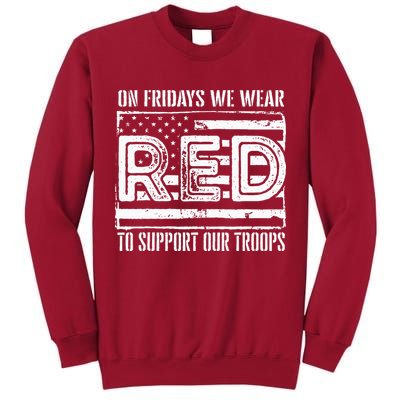 On Fridays We Wear Red To Support Our Troops Red Friday Tall Sweatshirt