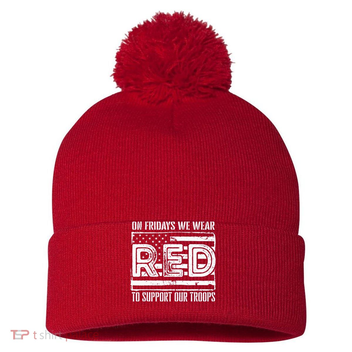 On Fridays We Wear Red To Support Our Troops Red Friday Pom Pom 12in Knit Beanie