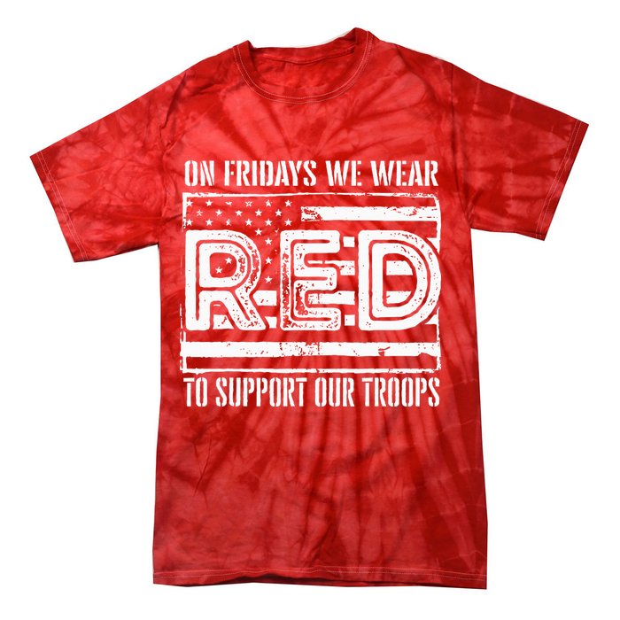 On Fridays We Wear Red To Support Our Troops Red Friday Tie-Dye T-Shirt