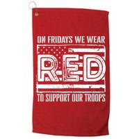 On Fridays We Wear Red To Support Our Troops Red Friday Golf Towel