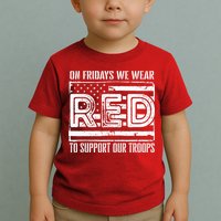 On Fridays We Wear Red To Support Our Troops Red Friday Toddler T-Shirt
