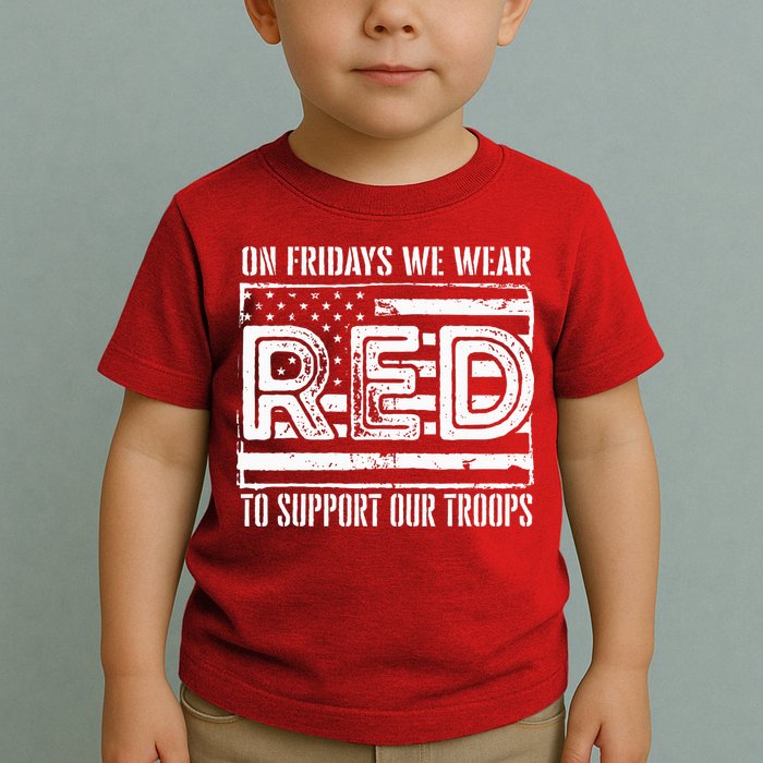 On Fridays We Wear Red To Support Our Troops Red Friday Toddler T-Shirt