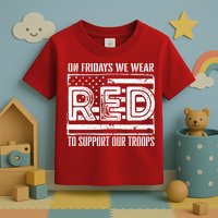 On Fridays We Wear Red To Support Our Troops Red Friday Toddler T-Shirt