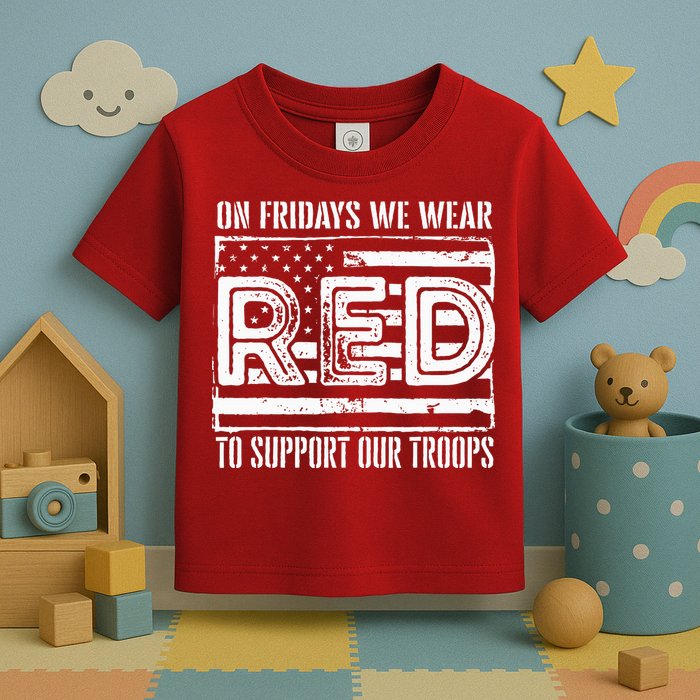 On Fridays We Wear Red To Support Our Troops Red Friday Toddler T-Shirt