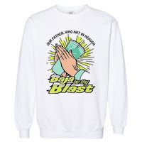 Our Father Who Art In Heaven Baja Be Thy Blast Funny Gift Garment-Dyed Sweatshirt