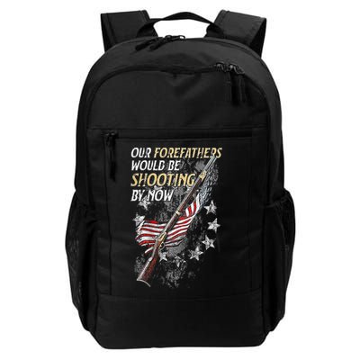 Our Forefathers Would Be Shooting By Now Daily Commute Backpack