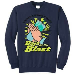 Our Father Who Art In Heaven Baja Be Thy Blast Funny Sweatshirt