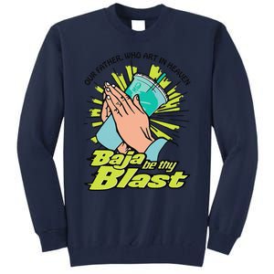 Our Father Who Art In Heaven Baja Be Thy Blast Funny Tall Sweatshirt