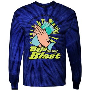 Our Father Who Art In Heaven Baja Be Thy Blast Funny Tie-Dye Long Sleeve Shirt