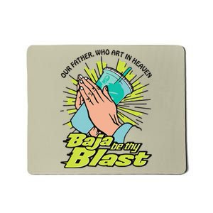 Our Father Who Art In Heaven Baja Be Thy Blast Funny Mousepad