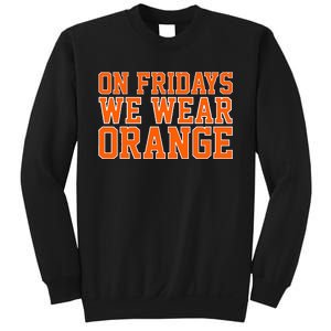 On Fridays We Wear Orange High School Football Team Pride Sweatshirt