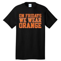 On Fridays We Wear Orange High School Football Team Pride Tall T-Shirt