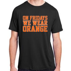 On Fridays We Wear Orange High School Football Team Pride Adult ChromaSoft Performance T-Shirt