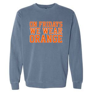 On Fridays We Wear Orange High School Football Team Pride Garment-Dyed Sweatshirt