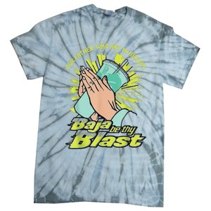 Our Father Who Art In Heaven Baja Be Thy Blast Tie-Dye T-Shirt