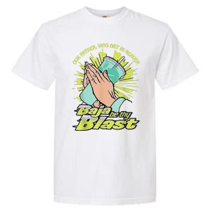 Our Father Who Art In Heaven Baja Be Thy Blast Garment-Dyed Heavyweight T-Shirt