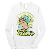 Our Father Who Art In Heaven Baja Be Thy Blast Long Sleeve Shirt