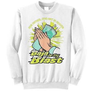 Our Father Who Art In Heaven Baja Be Thy Blast Sweatshirt