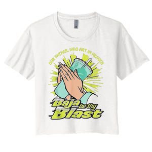 Our Father Who Art In Heaven Baja Be Thy Blast Women's Crop Top Tee