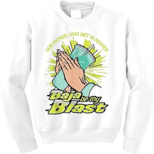 Our Father Who Art In Heaven Baja Be Thy Blast Kids Sweatshirt