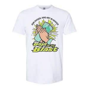 Our Father Who Art In Heaven Baja Be Thy Blast Softstyle CVC T-Shirt