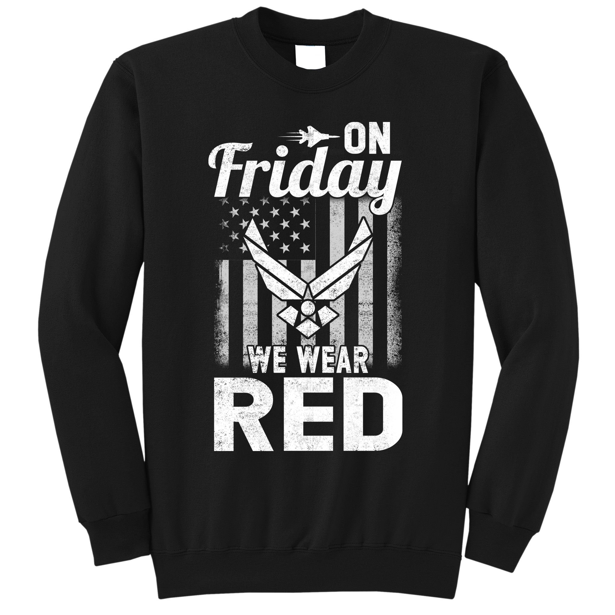 ON FRIDAY WE WEAR RED AIR FORCE AMERICAN FLAG Sweatshirt