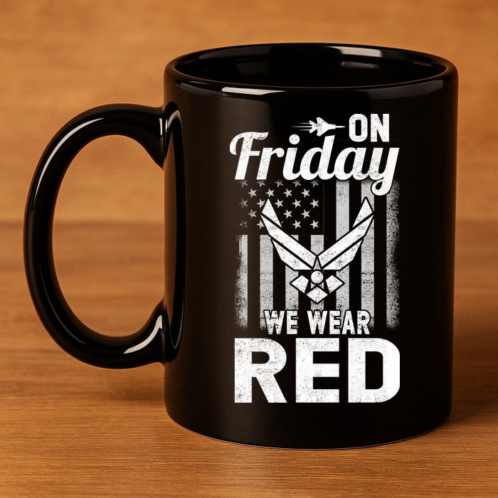 ON FRIDAY WE WEAR RED AIR FORCE AMERICAN FLAG 11oz C Handle Ceramic Mug