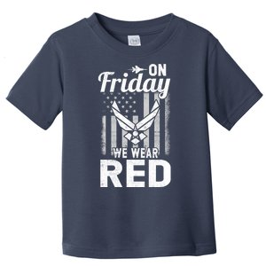 ON FRIDAY WE WEAR RED AIR FORCE AMERICAN FLAG Toddler T-Shirt