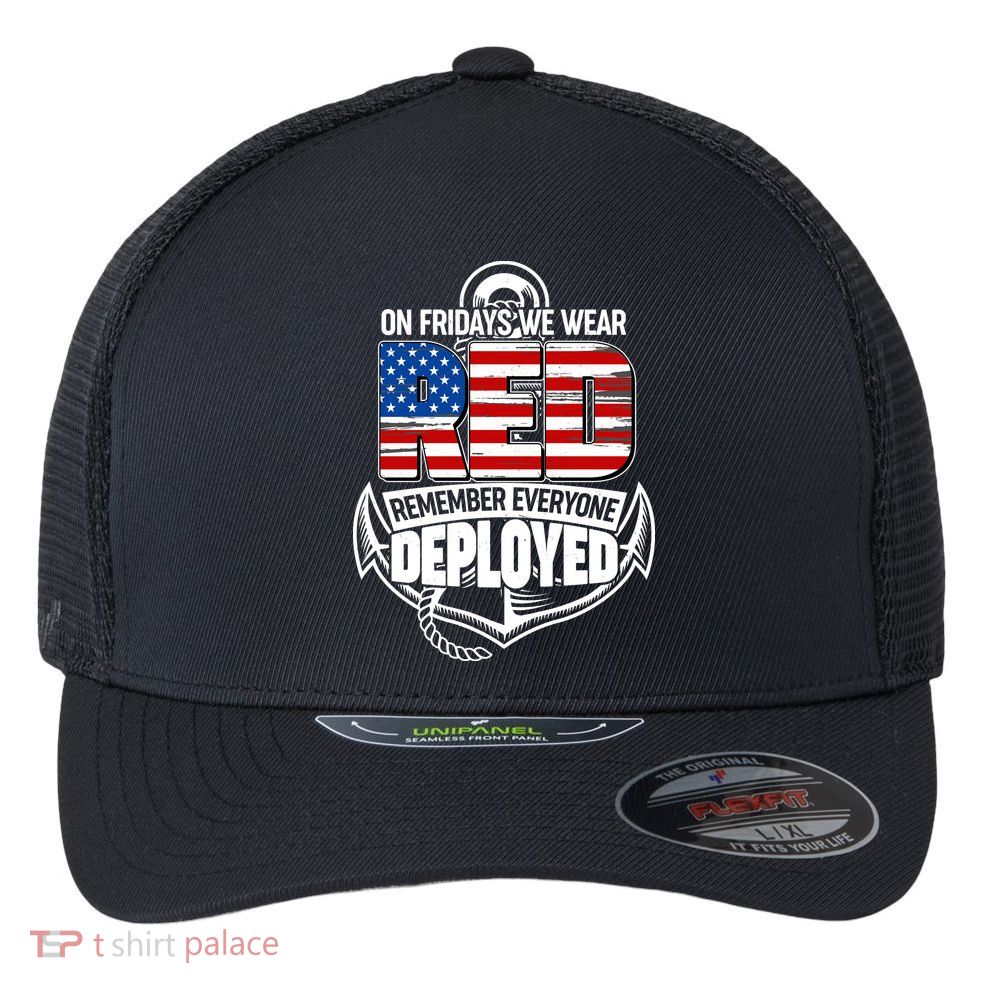 On Fridays We Wear RED Remember Everyone Deployed Flexfit Unipanel Trucker Cap